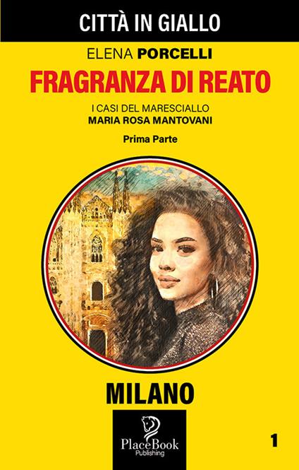 Fragranza di reato. Prima parte. I casi del maresciallo Maria Rosa Mantovani. Vol. 1 - Elena Porcelli - copertina