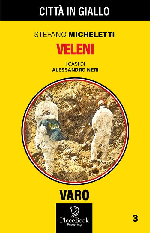 Veleni. I casi di Alessandro Neri. Vol. 3 - Stefano Micheletti - copertina