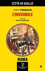 L' invisibile. I casi di Paolo Arcantes. Vol. 5