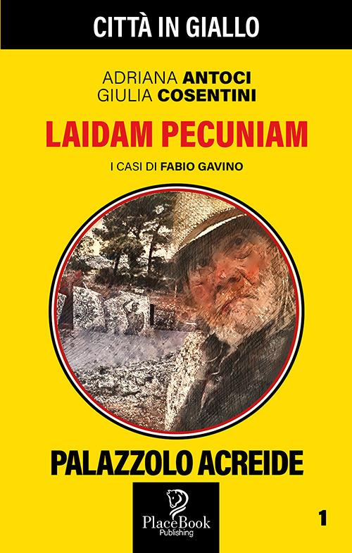 Laidam Pecunia. I casi di Fabio Gavino. Vol. 1 - Adriana Antoci,Giulia Cosentini - copertina