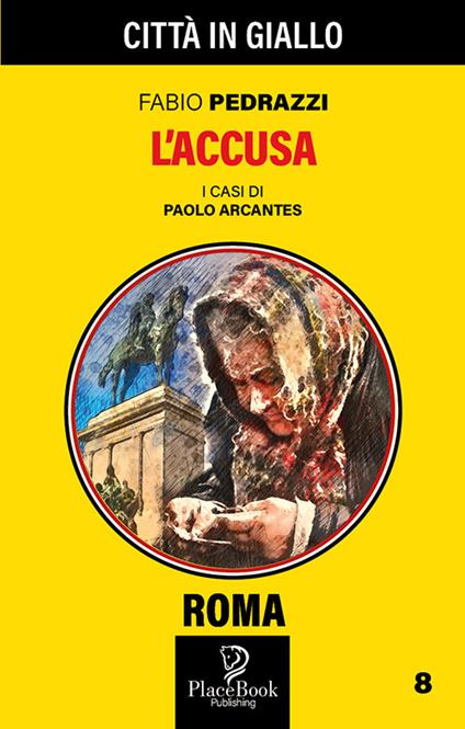 L' accusa. I casi di Paolo Arcantes. Vol. 8 - Fabio Pedrazzi - copertina