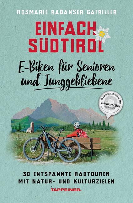Einfach Südtirol: E-Biken für Senioren und Junggebliebene. 30 entspannte Radtouren mit Natur- und Kulturzielen - Rosmarie Rabanser Gafriller - copertina