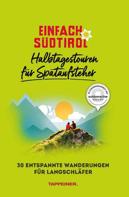Einfach Südtirol: Halbtagestouren für Spätaufsteher. 30 entspannte Wanderungen für Langschläfer. Ediz. integrale - copertina
