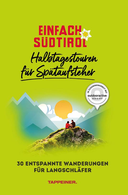 Einfach Südtirol: Halbtagestouren für Spätaufsteher. 30 entspannte Wanderungen für Langschläfer. Ediz. integrale - copertina