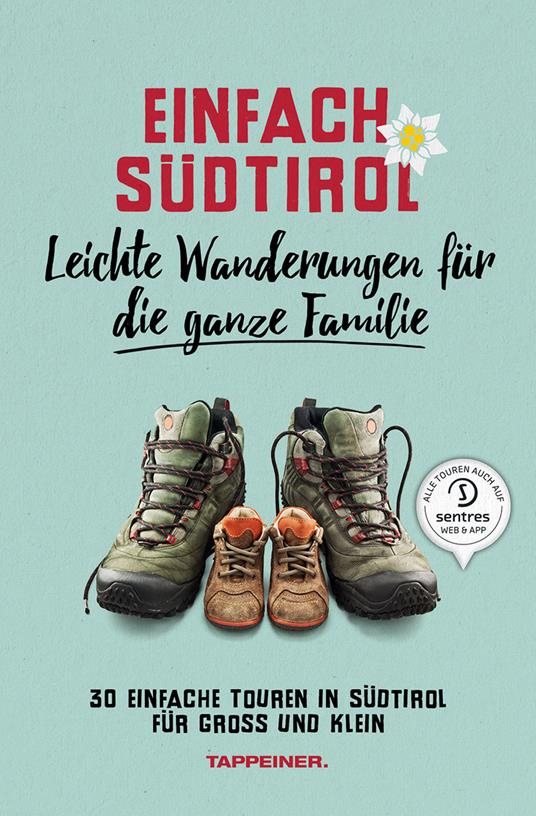 Einfach Südtirol. Leichte Wanderungen für die ganze Familie. 30 einfache Touren in Südtirol für Groß und Klein - copertina
