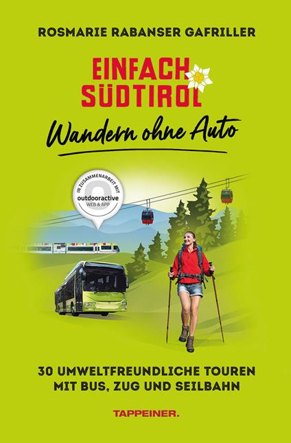 Einfach Südtirol: Wandern ohne Auto. 30 umweltfreundliche Touren mit Bus, Zug und Seilbahn - Rosmarie Rabanser Gafriller - copertina