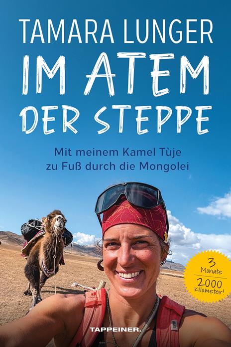 Im Atem der Steppe. Mit meinem Kamel Tùje zu Fuß durch die Mongolei - Tamara Lunger - copertina