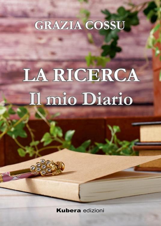La ricerca. Il mio diario - Grazia Cossu - copertina