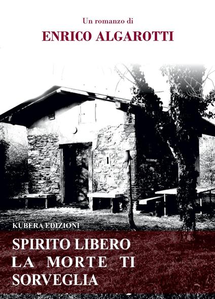 Spirito libero la morte ti sorveglia - Enrico Algarotti - copertina