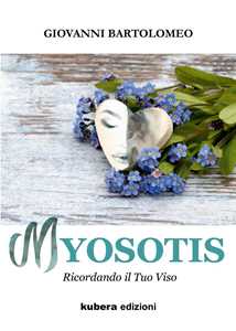 Myosotis. Ricordando il tuo viso