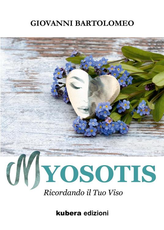 Myosotis. Ricordando il tuo viso - Giovanni Bartolomeo - copertina