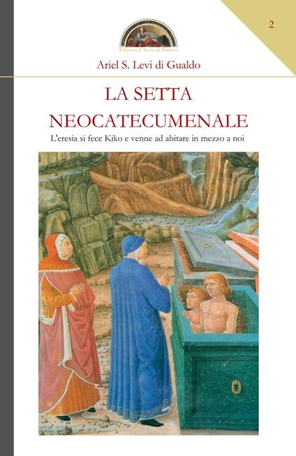 La setta neocatecumenale. L'eresia di fece Kiko e venne ad abitare in mezzo a noi - Ariel Stefano Levi di Gualdo - copertina