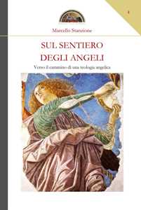 Sul sentiero degli angeli. Verso il cammino di una teologia angelica
