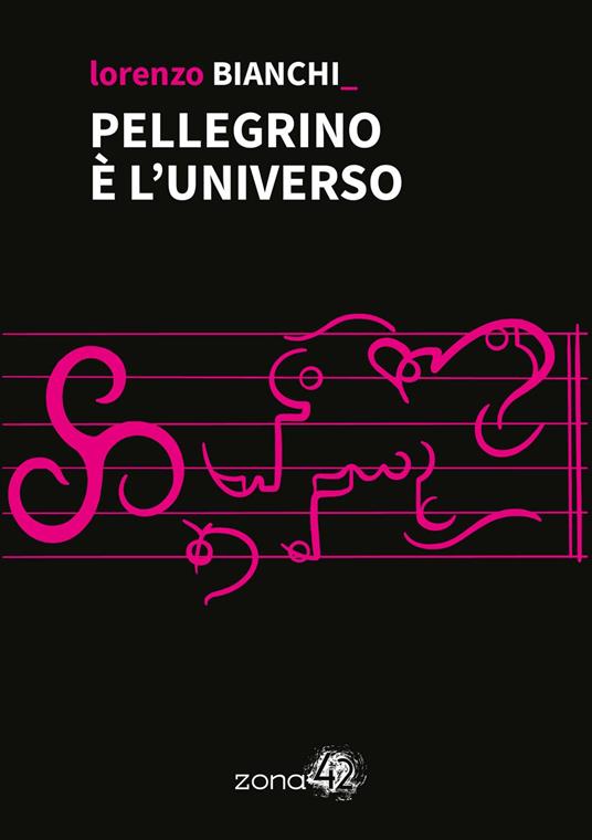 Pellegrino è l'universo - Lorenzo Bianchi - copertina