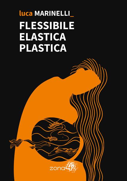Flessibile elastica plastica - Luca Marinelli - copertina