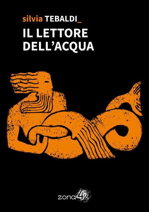 Il lettore dell'acqua - Silvia Tebaldi - ebook