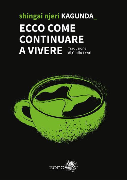 Ecco come continuare a vivere - Shingai Njeri Kagunda,Giulia Lenti - ebook