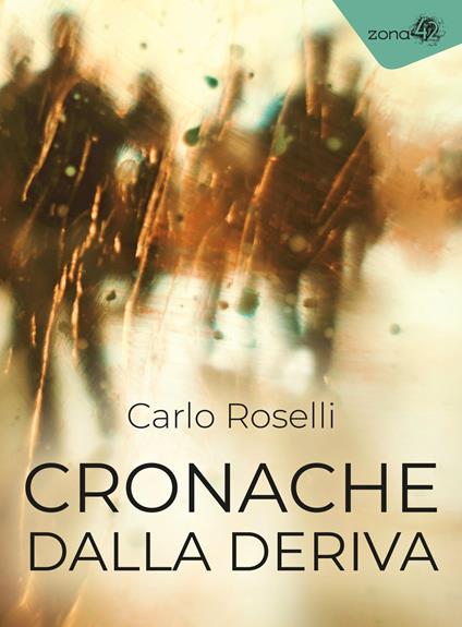 Cronache dalla deriva - Carlo Roselli - copertina