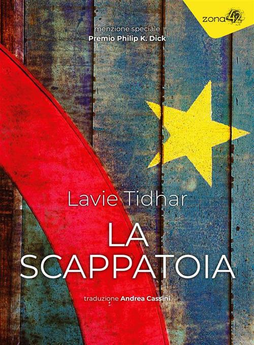 La scappatoia - Lavie Tidhar,Andrea Cassini - ebook