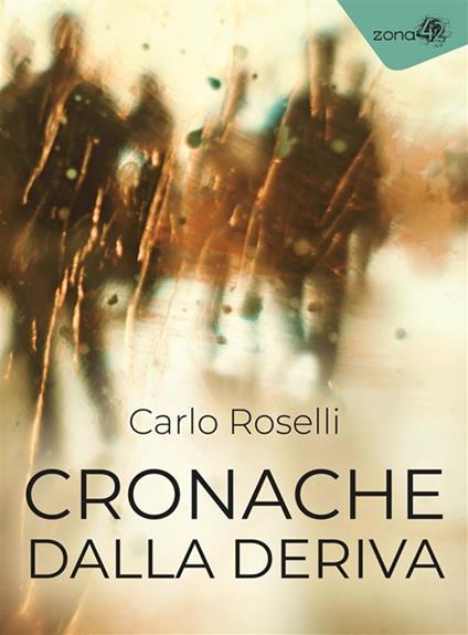 Cronache dalla deriva - Carlo Roselli - ebook