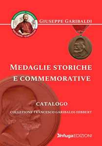 Medaglie storiche e commemorative. Collezione Francesco Garibaldi-Hibbert