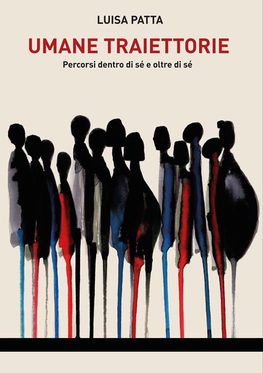Umane traiettorie. Percorsi dentro di sé e oltre di sé - Luisa Patta - copertina