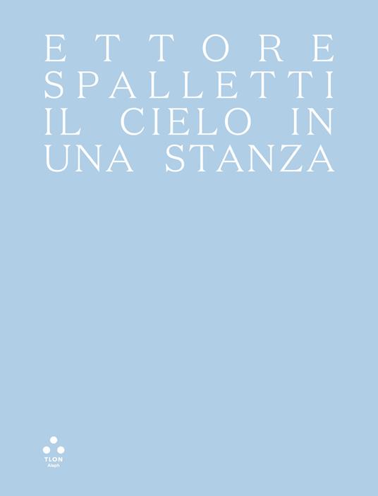 Ettore Spalletti. Il cielo in una stanza. Ediz. illustrata - copertina