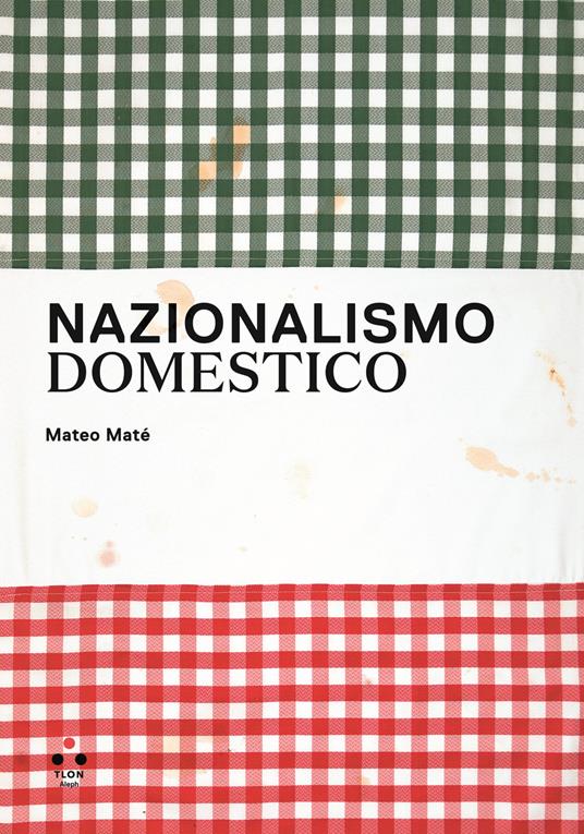 Nazionalismo domestico. Progetto di Mateo Maté. Ediz. bilingue - copertina