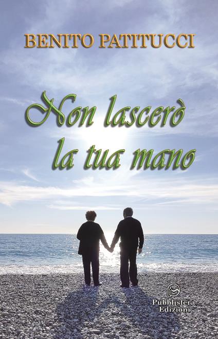 Non lascerò la tua mano - Benito Patitucci - copertina