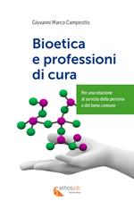 Bioetica e professioni di cura. Per una relazione al servizio della persona e del bene comune