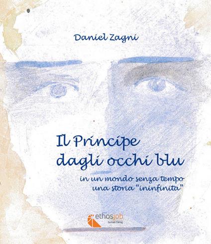 Il principe dagli occhi blu. In un mondo senza tempo, una storia "ininfinita” - Daniel Zagni - copertina