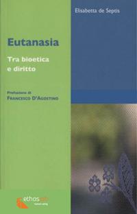 Eutanasia. Tra bioetica e diritto - Elisabetta De Septis - copertina