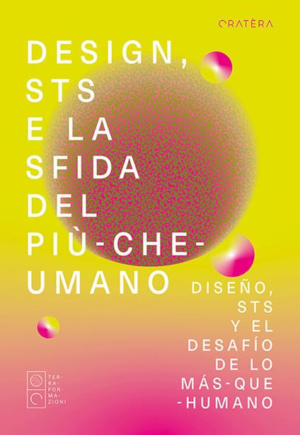 Design, STS e la sfida del più-che-umano-Diseño, STS y el desafío de lo más-que-humano. Ediz. multilingue - copertina