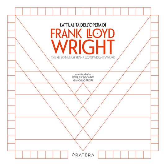 L'attualità dell'opera di Frank Lloyd Wright-The Relevance of Frank Lloyd Wright's Work. Ediz. bilingue - copertina