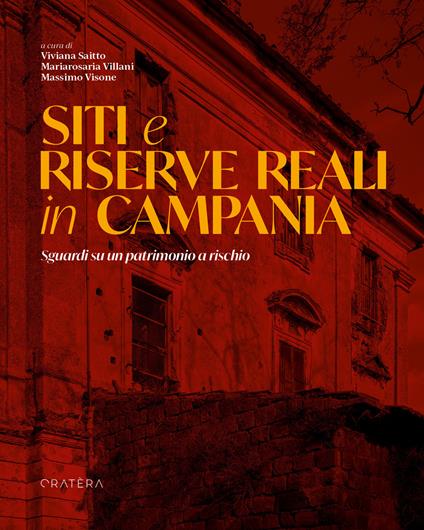 Siti e riserve reali in Campania. Sguardi su un patrimonio a rischio - copertina