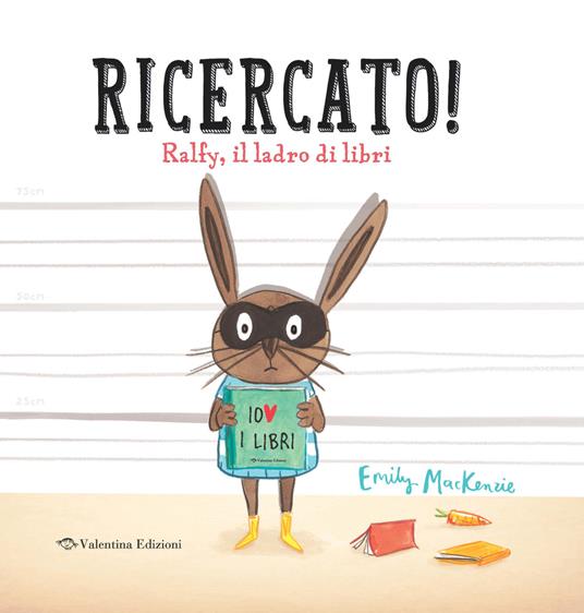 Ricercato! Ralfy, il ladro di libri. Ediz. a colori - Emily MacKenzie - copertina