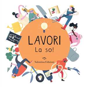 Lavori. La so! Ediz. a colori