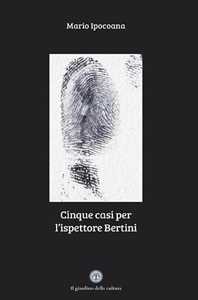 Cinque casi per l'ispettore Bertini