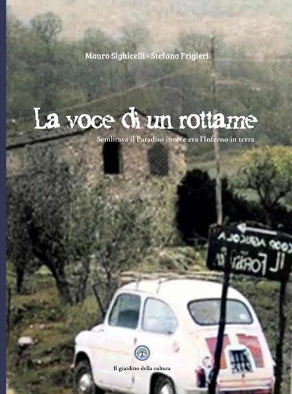 La voce di un rottame. Sembrava un paradiso ma era l’inferno - Mauro Sighicelli,Stefano Frigieri,Mario Ipocoana - copertina