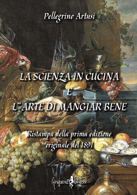 La scienza in cucina e l'arte di mangiar bene - Pellegrino Artusi - copertina