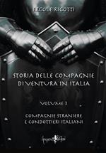 Storia delle compagnie di ventura in Italia. Vol. 3: Compagnie straniere e condottieri italiani