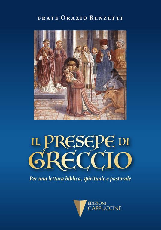 Il presepe di Greccio. Per una lettura biblica, spirituale e pastorale - Orazio Renzetti - copertina