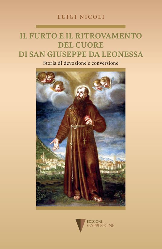 Il furto e il ritrovamento del cuore di San Giuseppe da Leonessa. Storia di devozione e conversione - Luigi Nicoli - copertina