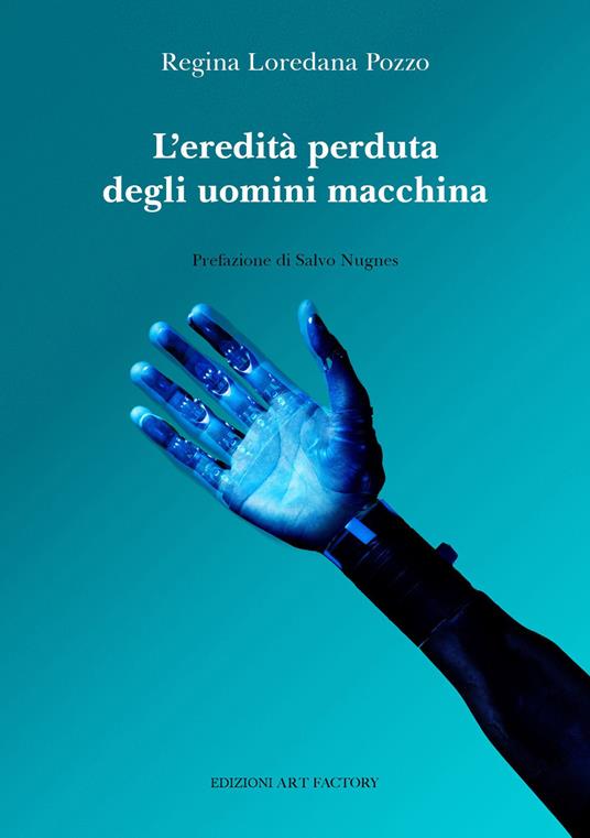 L'eredità perduta degli uomini macchina - Regina Loredana Pozzo - copertina