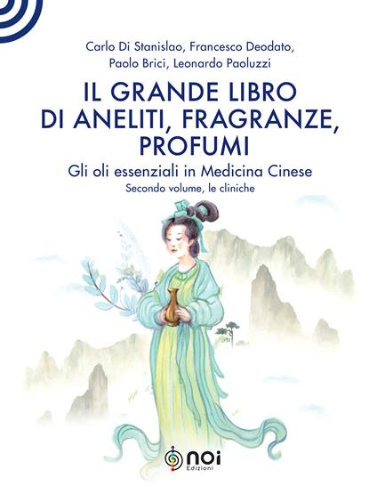 Il grande libro di aneliti, fragranze e profumi. La clinica degli oli essenziali secondo le modalità della medicina cinese - Carlo Di Stanislao,Francesco Deodato,Paolo Brici - copertina