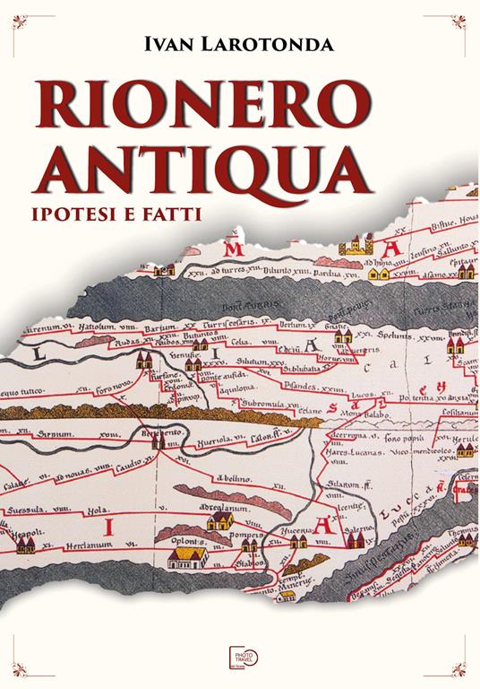 Rionero Antiqua. Ipotesi e fatti - Ivan Larotonda - copertina