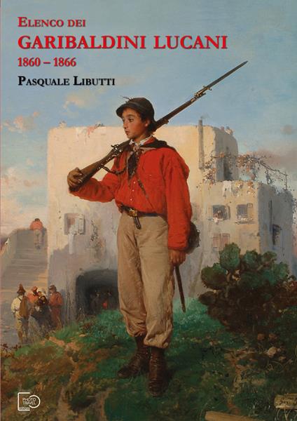 Elenco dei Garibaldini lucani 1860-1866 - Pasquale Libutti - copertina