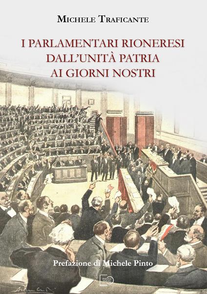 I parlamentari rioneresi dall'unità patria ai giorni nostri - Michele Traficante - copertina