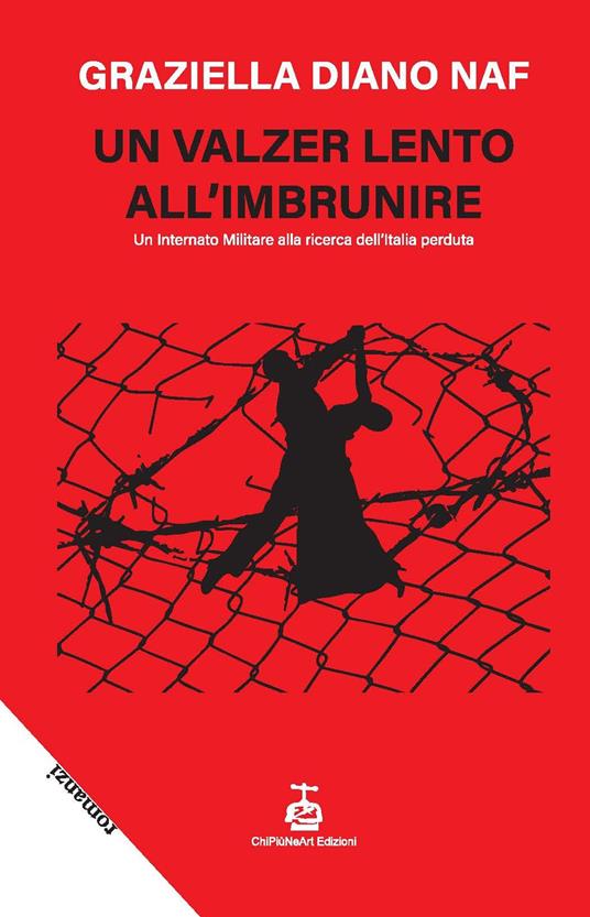 Un valzer lento all'imbrunire. Un internato militare alla ricerca dell'Italia perduta - Graziella Diano Naf - copertina