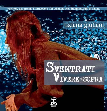 Sventrati. Vivere-sopra. La strage dei Georgofili, 27 maggio 1993 - Tiziana Giuliani - copertina